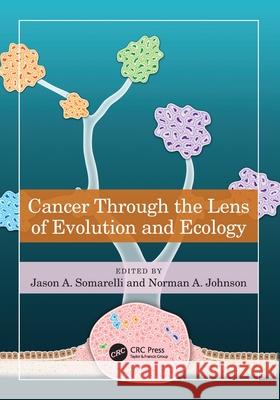 Cancer through the Lens of Evolution and Ecology  9781032310770 CRC Press