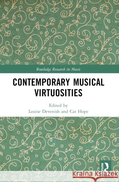 Contemporary Musical Virtuosities Louise Devenish Cat Hope 9781032310862 Routledge