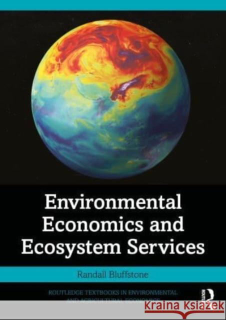 Environmental Economics and Ecosystem Services Randall Bluffstone 9781032311302 Taylor & Francis Ltd