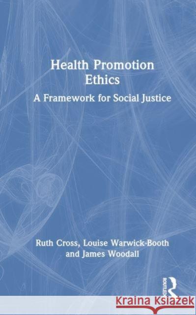 Health Promotion Ethics James Woodall 9781032311500 Taylor & Francis Ltd