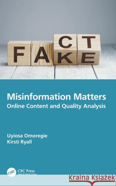 Misinformation Matters: Online Content and Quality Analysis Omoregie, Uyiosa 9781032311555 Taylor & Francis Ltd