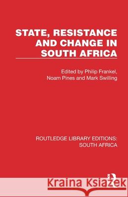 State, Resistance and Change in South Africa Philip Frankel Noam Pines Mark Swilling 9781032311630
