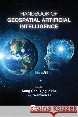 Handbook of Geospatial Artificial Intelligence Song Gao Yingjie Hu Wenwen Li 9781032311678 CRC Press
