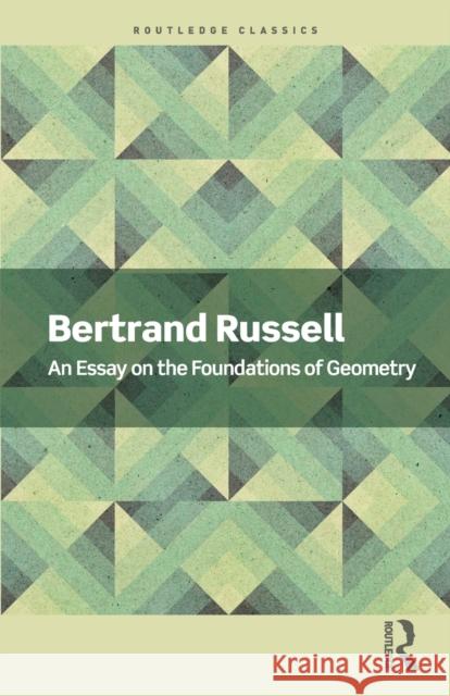 An Essay on the Foundations of Geometry Bertrand Russell Michael Potter 9781032312262 Taylor & Francis Ltd