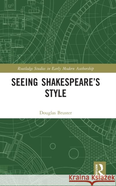 Seeing Shakespeare's Style USA) Douglas Bruster (University of Texas at Austin 9781032312514 Taylor & Francis Ltd