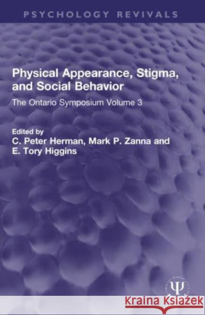 Physical Appearance, Stigma, and Social Behavior: The Ontario Symposium Volume 3 C. Peter Herman Mark P. Zanna E. Tory Higgins 9781032312743