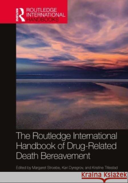 The Routledge International Handbook of Drug-Related Death Bereavement  9781032313108 Taylor & Francis Ltd