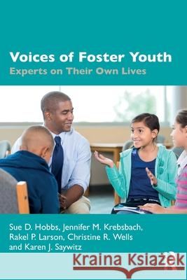Voices of Foster Youth: Experts on Their Own Lives Sue D Jennifer M. Krebsbach Rakel Larsen 9781032313290 Routledge