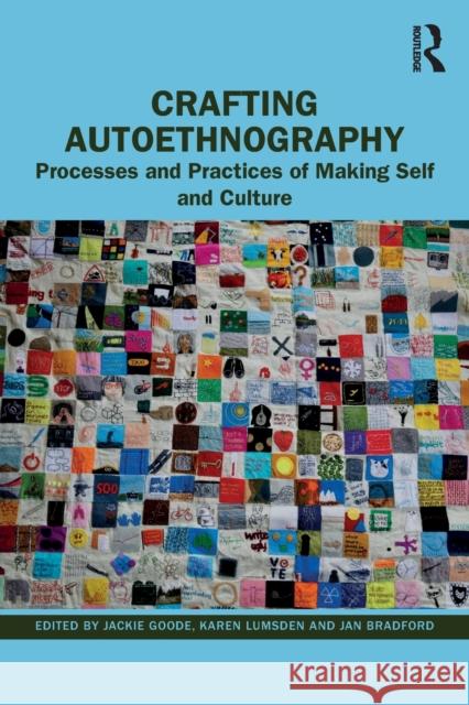 Crafting Autoethnography: Processes and Practices of Making Self and Culture Jackie Goode Karen Lumsden Jan Bradford 9781032313337