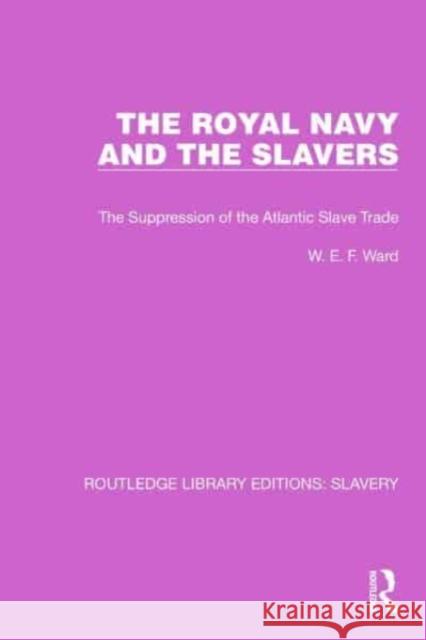 The Royal Navy and the Slavers W.E.F. Ward 9781032313504 Taylor & Francis Ltd