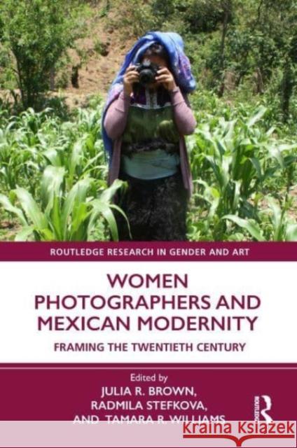 Women Photographers and Mexican Modernity  9781032313566 Taylor & Francis Ltd