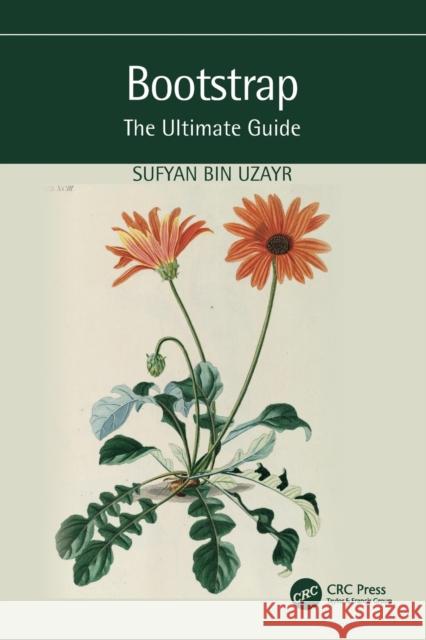 Bootstrap: The Ultimate Guide Bin Uzayr, Sufyan 9781032313610