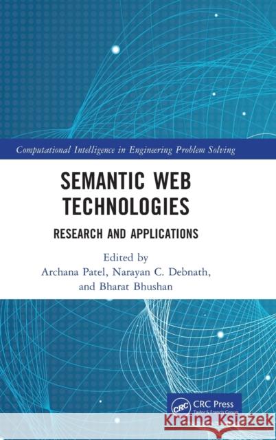 Semantic Web Technologies: Research and Applications Archana Patel Narayan C. Debnath Bharat Bhushan 9781032313696