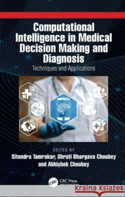 Computational Intelligence in Medical Decision Making and Diagnosis: Techniques and Applications Tamrakar, Sitendra 9781032313771 Taylor & Francis Ltd