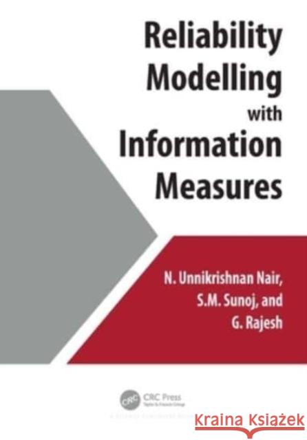 Reliability Modelling with Information Measures N. Unnikrishnan Nair S. M. Sunoj G. Rajesh 9781032314174