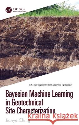 Bayesian Machine Learning in Geotechnical Site Characterization Jianye Ching 9781032314419 CRC Press