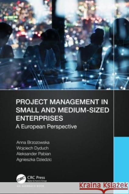 Project Management in Small and Medium-Sized Enterprises Agnieszka Dziedzic 9781032314709 Taylor & Francis Ltd