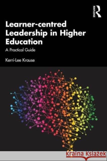 Learner-centred Leadership in Higher Education Kerri-Lee (Avondale University, Australia) Krause 9781032314730 Taylor & Francis Ltd