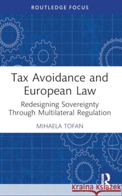Tax Avoidance and European Law Mihaela Tofan 9781032314860 Taylor & Francis Ltd