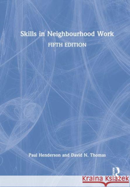 Skills in Neighbourhood Work David N. Thomas 9781032314921 Taylor & Francis Ltd