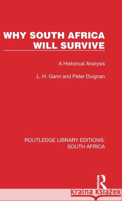 Why South Africa Will Survive: A Historical Analysis L. H. Gann Peter Duignan 9781032314945 Routledge