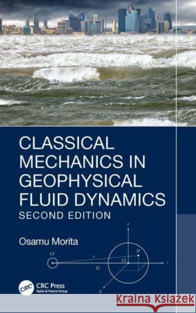 Classical Mechanics in Geophysical Fluid Dynamics Osamu Morita 9781032315034 Taylor & Francis Ltd