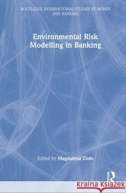 Environmental Risk Modelling in Banking  9781032315102 Taylor & Francis Ltd