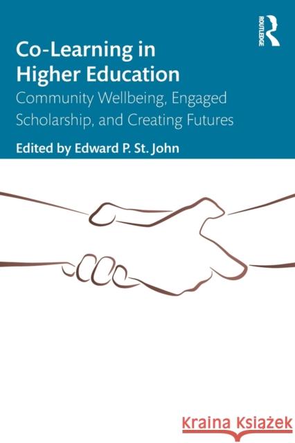 Co-Learning in Higher Education: Community Wellbeing, Engaged Scholarship, and Creating Futures St John, Edward P. 9781032315188 Taylor & Francis Ltd