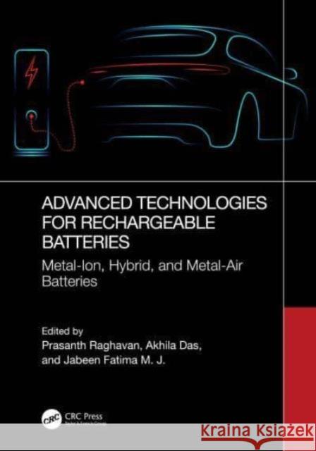 Advanced Technologies for Rechargeable Batteries: Metal-Ion, Hybrid, and Metal-Air Batteries Prasanth Raghavan Akhila Das Jabeen Fatim 9781032315362