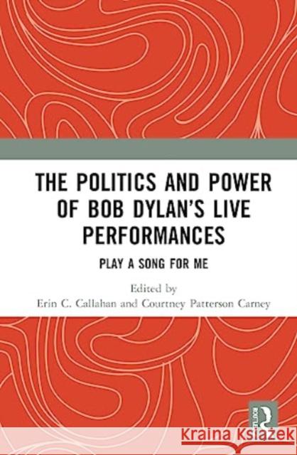 The Politics and Power of Bob Dylan's Live Performances  9781032315416 Taylor & Francis Ltd