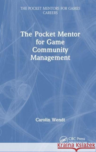 The Pocket Mentor for Game Community Management Carolin Wendt 9781032315973 Taylor & Francis Ltd