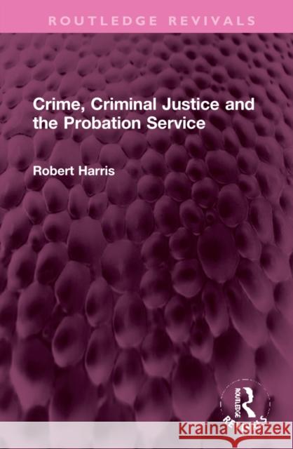 Crime, Criminal Justice and the Probation Service  9781032316086 Routledge