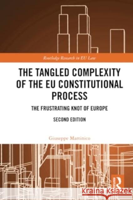 The Tangled Complexity of the EU Constitutional Process: The Frustrating Knot of Europe Giuseppe Martinico 9781032316208 Routledge