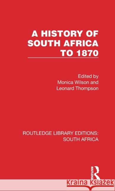 A History of South Africa to 1870 Monica Wilson Leonard Thompson 9781032316277 Routledge