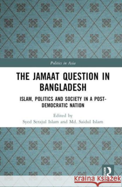 The Jamaat Question in Bangladesh  9781032316383 Taylor & Francis Ltd