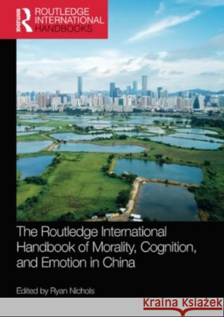 The Routledge International Handbook of Morality, Cognition, and Emotion in China  9781032316512 Taylor & Francis Ltd