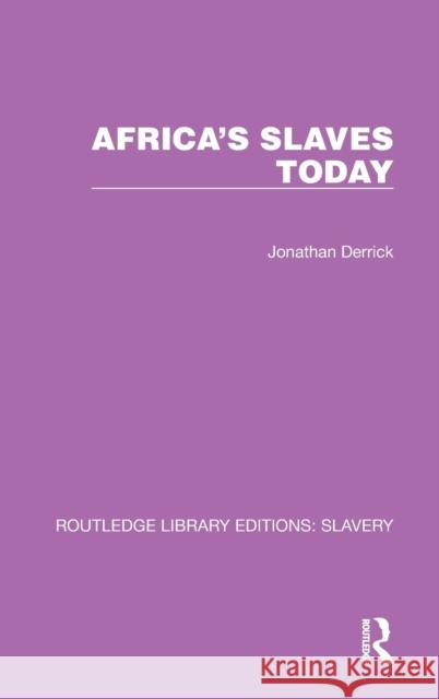 Africa's Slaves Today Jonathan Derrick 9781032316543 Routledge