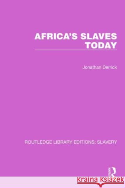 Africa's Slaves Today Jonathan Derrick 9781032316642