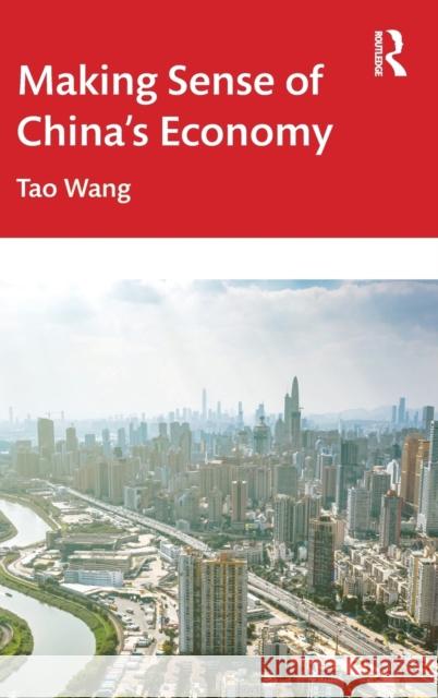Making Sense of China's Economy Tao Wang 9781032317045 Routledge