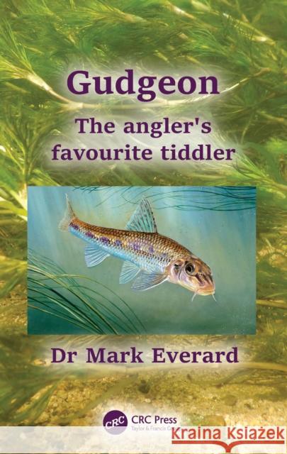 Gudgeon: The Angler's Favourite Tiddler Mark Everard 9781032317274 Taylor & Francis Ltd