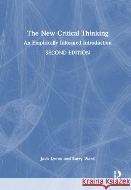 The New Critical Thinking: An Empirically Informed Introduction Barry Ward 9781032317304
