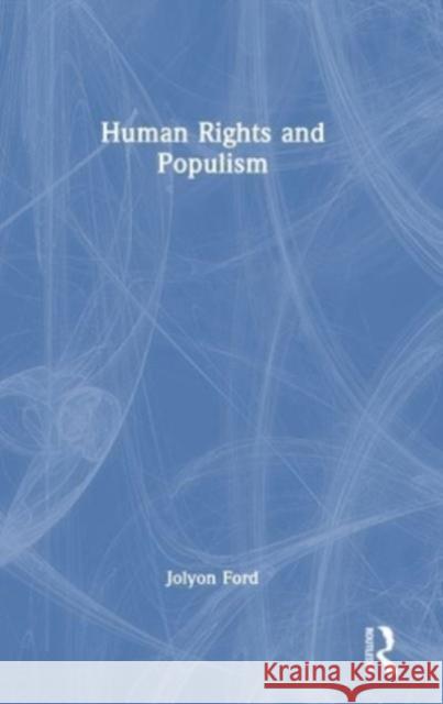 Human Rights and Populism Jolyon Ford 9781032317533 Routledge
