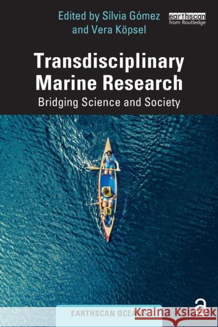 Transdisciplinary Marine Research: Bridging Science and Society Gómez, Sílvia 9781032317588