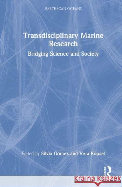 Transdisciplinary Marine Research: Bridging Science and Society Gómez, Sílvia 9781032317601