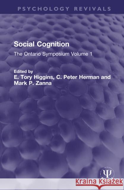 Social Cognition: The Ontario Symposium Volume 1 E. Tory Higgins C. Peter Herman Mark P. Zanna 9781032317816 Routledge