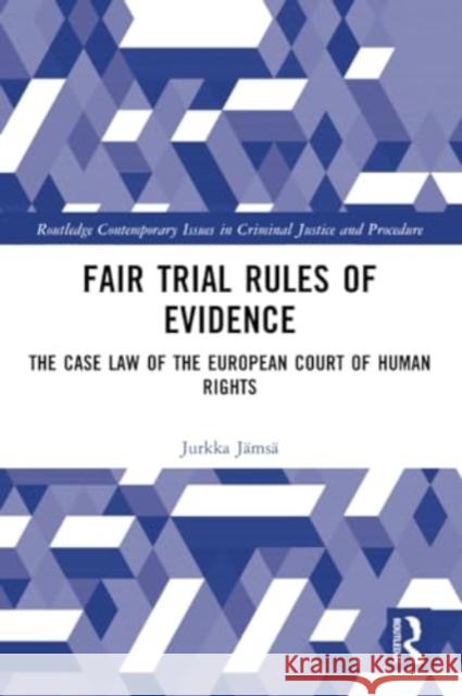 Fair Trial Rules of Evidence: The Case Law of the European Court of Human Rights Jurkka J?ms? 9781032317984 Routledge