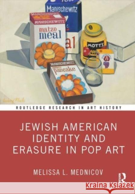 Jewish American Identity and Erasure in Pop Art Melissa L. (Sam Houston State University, USA) Mednicov 9781032317991