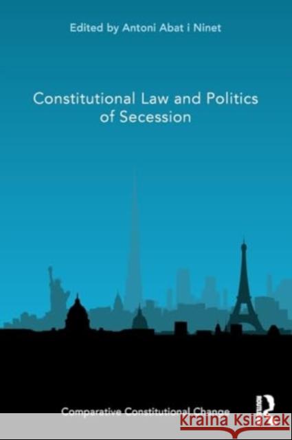 Constitutional Law and Politics of Secession Antoni Aba 9781032318080 Taylor & Francis Ltd