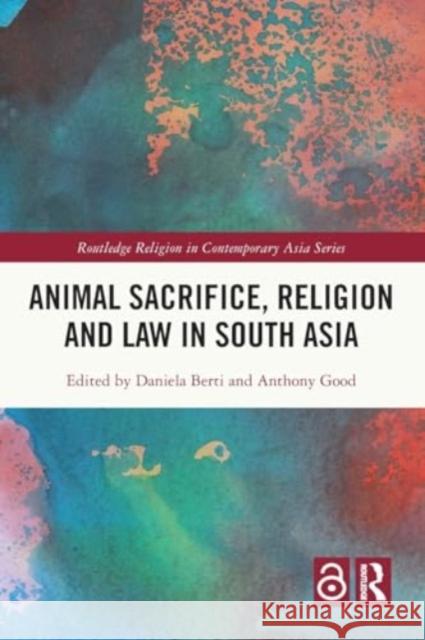 Animal Sacrifice, Religion and Law in South Asia Daniela Berti Anthony Good 9781032318134 Taylor & Francis Ltd