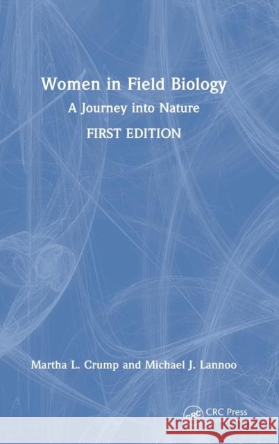 Women in Field Biology: A Journey into Nature Crump, Martha L. 9781032318172